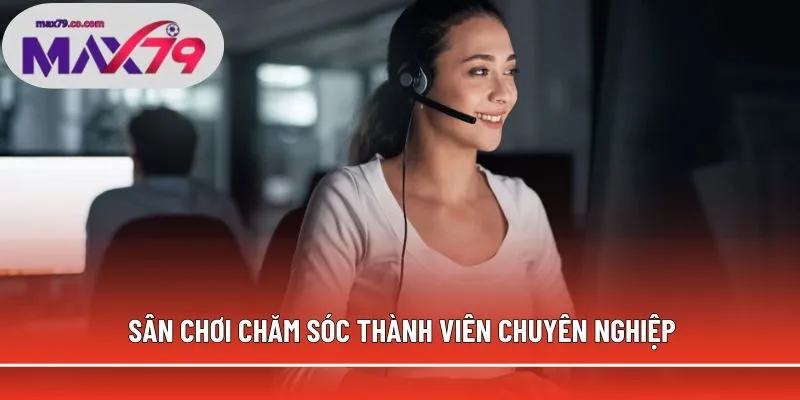 Sân chơi chăm sóc thành viên chuyên nghiệp